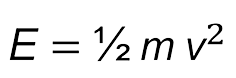 equation showing E equals half m v squared - the half is shown as one slash two